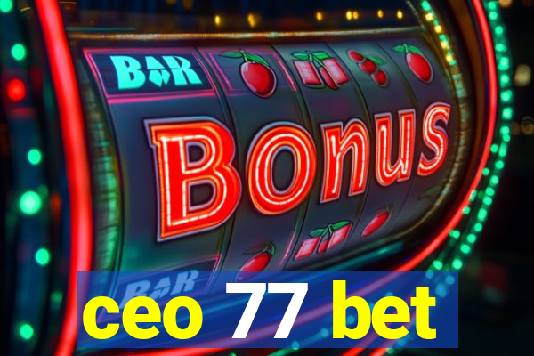 ceo 77 bet